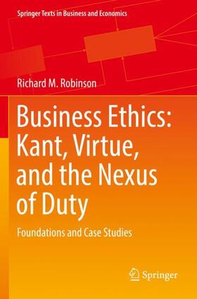 Robinson | Business Ethics: Kant, Virtue, and the Nexus of Duty | Buch | 978-3-030-85999-2 | sack.de