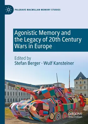 Kansteiner / Berger |  Agonistic Memory and the Legacy of 20th Century Wars in Europe | Buch |  Sack Fachmedien