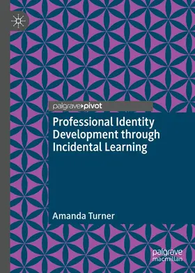 Turner | Professional Identity Development through Incidental Learning | E-Book | www.sack.de