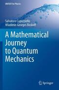 Boskoff / Capozziello |  A Mathematical Journey to Quantum Mechanics | Buch |  Sack Fachmedien