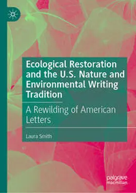 Smith | Ecological Restoration and the U.S. Nature and Environmental Writing Tradition | E-Book | www.sack.de