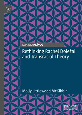 McKibbin | Rethinking Rachel Doležal and Transracial Theory | E-Book | www.sack.de