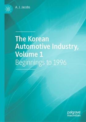 Jacobs | The Korean Automotive Industry, Volume 1 | Buch | 978-3-030-86346-3 | sack.de