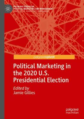 Gillies | Political Marketing in the 2020 U.S. Presidential Election | Buch | 978-3-030-86558-0 | sack.de