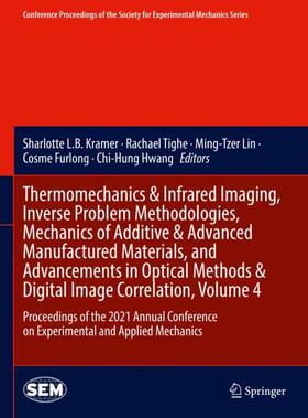 Kramer / Tighe / Hwang |  Thermomechanics & Infrared Imaging, Inverse Problem Methodologies, Mechanics of Additive & Advanced Manufactured Materials, and Advancements in Optical Methods & Digital Image Correlation, Volume 4 | Buch |  Sack Fachmedien