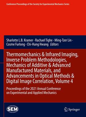 Kramer / Tighe / Lin |  Thermomechanics & Infrared Imaging, Inverse Problem Methodologies, Mechanics of Additive & Advanced Manufactured Materials, and Advancements in Optical Methods & Digital Image Correlation, Volume 4 | eBook | Sack Fachmedien