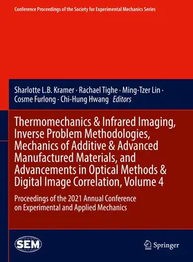 Kramer / Tighe / Lin |  Thermomechanics & Infrared Imaging, Inverse Problem Methodologies, Mechanics of Additive & Advanced Manufactured Materials, and Advancements in Optical Methods & Digital Image Correlation, Volume 4 | eBook | Sack Fachmedien