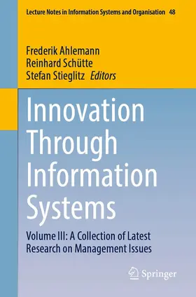 Ahlemann / Schütte / Stieglitz |  Innovation Through Information Systems | eBook | Sack Fachmedien