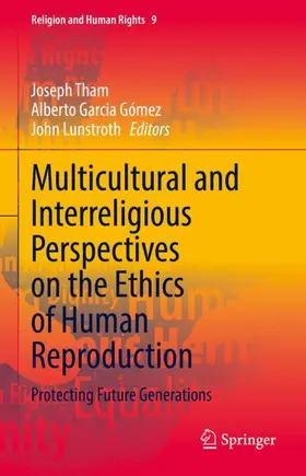 Tham / Lunstroth / Garcia Gómez |  Multicultural and Interreligious Perspectives on the Ethics of Human Reproduction | Buch |  Sack Fachmedien