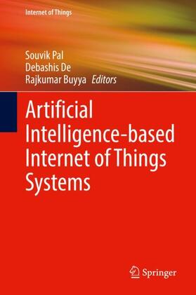 Pal / Buyya / De | Artificial Intelligence-based Internet of Things Systems | Buch | 978-3-030-87058-4 | sack.de
