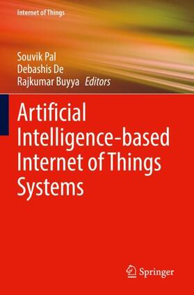 Pal / Buyya / De | Artificial Intelligence-based Internet of Things Systems | Buch | 978-3-030-87061-4 | sack.de