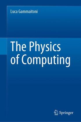 Gammaitoni | The Physics of Computing | Buch | 978-3-030-87107-9 | sack.de