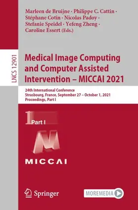 de Bruijne / Cattin / Cotin |  Medical Image Computing and Computer Assisted Intervention - MICCAI 2021 | Buch |  Sack Fachmedien