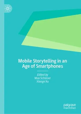 Xu / Schleser |  Mobile Storytelling in an Age of Smartphones | Buch |  Sack Fachmedien