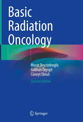 Beyzadeoglu / Ozyigit / Ebruli |  Basic Radiation Oncology | Buch |  Sack Fachmedien