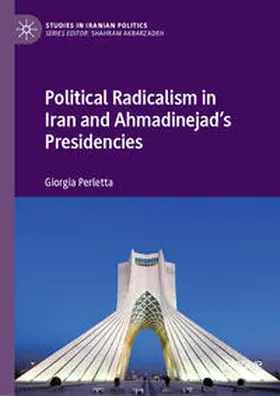 Perletta |  Political Radicalism in Iran and Ahmadinejad’s Presidencies | eBook | Sack Fachmedien