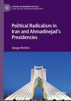 Perletta |  Political Radicalism in Iran and Ahmadinejad's Presidencies | Buch |  Sack Fachmedien