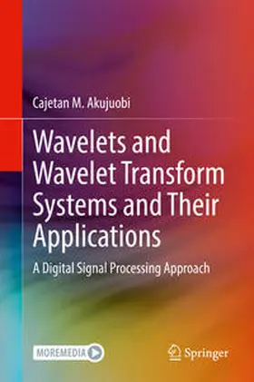 Akujuobi | Wavelets and Wavelet Transform Systems and Their Applications | E-Book | www.sack.de