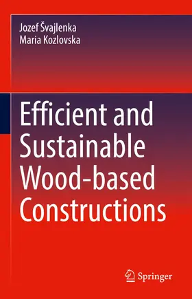 Švajlenka / Kozlovská | Efficient and Sustainable Wood-based Constructions | Buch | 978-3-030-87574-9 | www.sack.de
