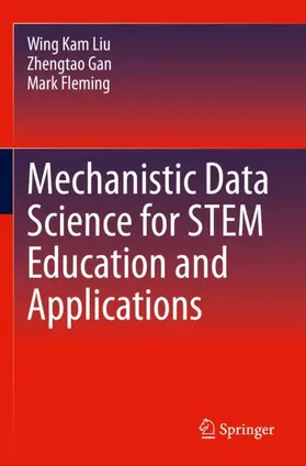 Liu / Fleming / Gan |  Mechanistic Data Science for STEM Education and Applications | Buch |  Sack Fachmedien