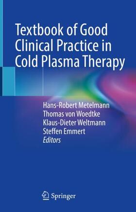 Metelmann / Emmert / von Woedtke |  Textbook of Good Clinical Practice in Cold Plasma Therapy | Buch |  Sack Fachmedien