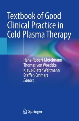 Metelmann / Emmert / von Woedtke |  Textbook of Good Clinical Practice in Cold Plasma Therapy | Buch |  Sack Fachmedien