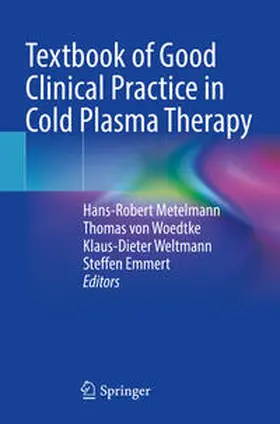 Metelmann / Emmert / von Woedtke |  Textbook of Good Clinical Practice in Cold Plasma Therapy | Buch |  Sack Fachmedien