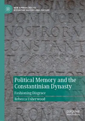 Usherwood |  Political Memory and the Constantinian Dynasty | eBook | Sack Fachmedien