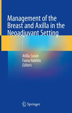 Soran / Nakhlis |  Management of the Breast and Axilla in the Neoadjuvant Setting | Buch |  Sack Fachmedien