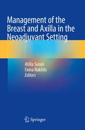 Soran / Nakhlis |  Management of the Breast and Axilla in the Neoadjuvant Setting | Buch |  Sack Fachmedien