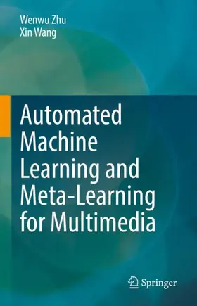 Wang / Zhu |  Automated Machine Learning and Meta-Learning for Multimedia | Buch |  Sack Fachmedien
