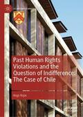 Rojas |  Past Human Rights Violations and the Question of Indifference: The Case of Chile | Buch |  Sack Fachmedien