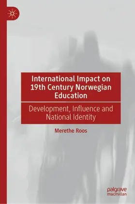 Roos |  International Impact on 19th Century Norwegian Education | Buch |  Sack Fachmedien