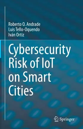 Andrade / Ortiz / Tello-Oquendo |  Cybersecurity Risk of IoT on Smart Cities | Buch |  Sack Fachmedien