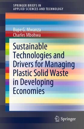 Mbohwa / Mwanza |  Sustainable Technologies and Drivers for Managing Plastic Solid Waste in Developing Economies | Buch |  Sack Fachmedien