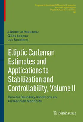 Le Rousseau / Lebeau / Robbiano | Elliptic Carleman Estimates and Applications to Stabilization and Controllability, Volume II | E-Book | sack.de
