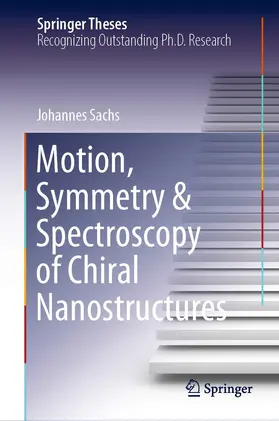 Sachs | Motion, Symmetry & Spectroscopy of Chiral Nanostructures | E-Book | www.sack.de