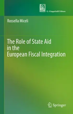 Miceli |  The Role of State Aid in the European Fiscal Integration | Buch |  Sack Fachmedien