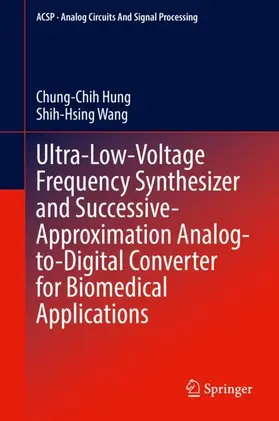 Wang / Hung |  Ultra-Low-Voltage Frequency Synthesizer and Successive-Approximation Analog-to-Digital Converter for Biomedical Applications | Buch |  Sack Fachmedien