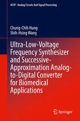 Hung / Wang |  Ultra-Low-Voltage Frequency Synthesizer and Successive-Approximation Analog-to-Digital Converter for Biomedical Applications | eBook | Sack Fachmedien