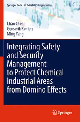 Chen / Yang / Reniers |  Integrating Safety and Security Management to Protect Chemical Industrial Areas from Domino Effects | Buch |  Sack Fachmedien