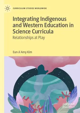 Kim |  Integrating Indigenous and Western Education in Science Curricula | Buch |  Sack Fachmedien