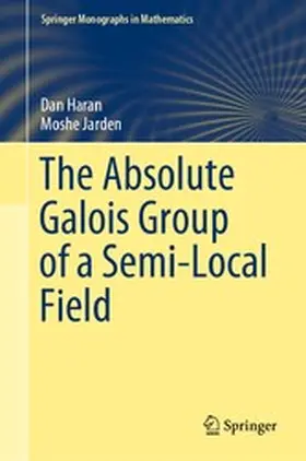 Haran / Jarden | The Absolute Galois Group of a Semi-Local Field | E-Book | www.sack.de