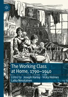 Harley / Nevalainen / Holmes | The Working Class at Home, 1790-1940 | Buch | 978-3-030-89275-3 | sack.de