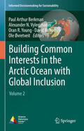 Berkman / Vylegzhanin / Young |  Building Common Interests in the Arctic Ocean with Global Inclusion | eBook | Sack Fachmedien