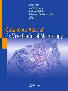 Jain / Sendín-Martín / Rossi |  Cutaneous Atlas of Ex Vivo Confocal Microscopy | Buch |  Sack Fachmedien