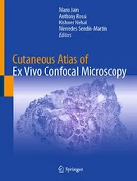 Jain / Rossi / Nehal |  Cutaneous Atlas of Ex Vivo Confocal Microscopy | eBook | Sack Fachmedien