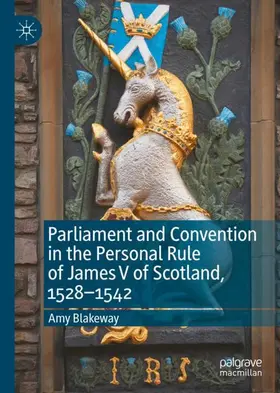 Blakeway |  Parliament and Convention in the Personal Rule of James V of Scotland, 1528-1542 | Buch |  Sack Fachmedien