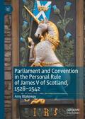Blakeway |  Parliament and Convention in the Personal Rule of James V of Scotland, 1528¿1542 | Buch |  Sack Fachmedien