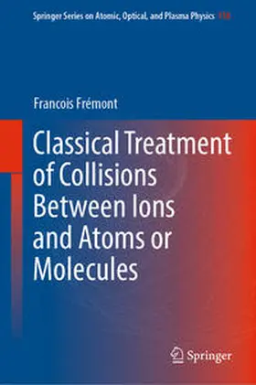 Frémont | Classical Treatment of Collisions Between Ions and Atoms or Molecules | E-Book | www.sack.de